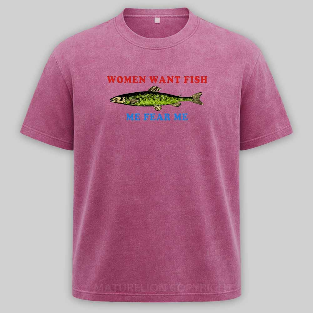 Maturelion Women Want Fish Me Fear Me Washed T-shirt