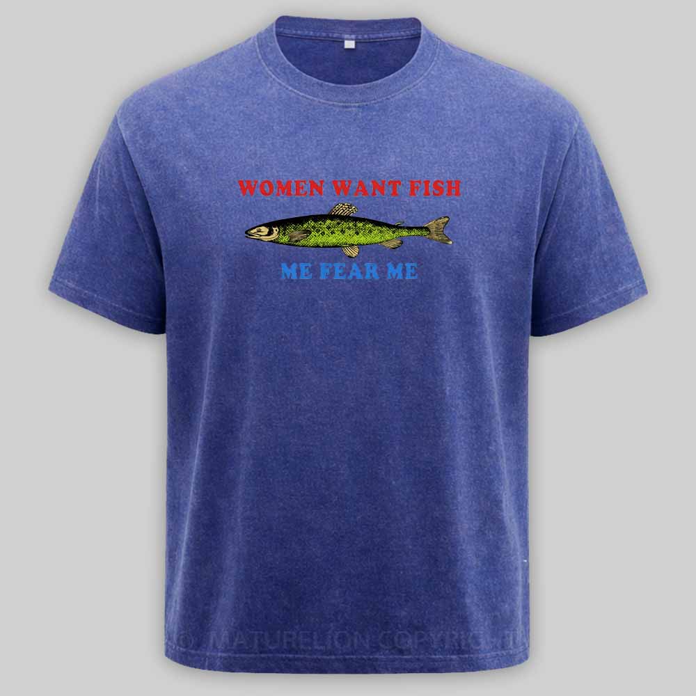Maturelion Women Want Fish Me Fear Me Washed T-shirt