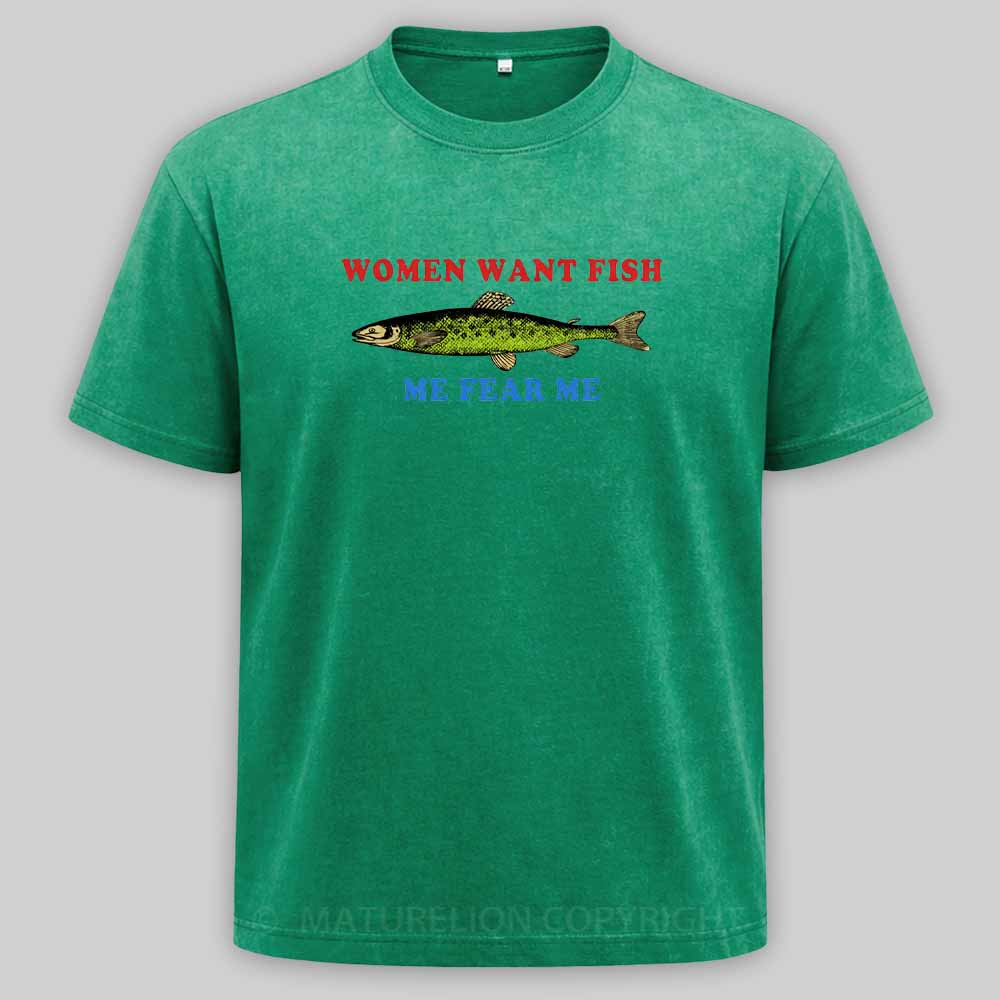Maturelion Women Want Fish Me Fear Me Washed T-shirt