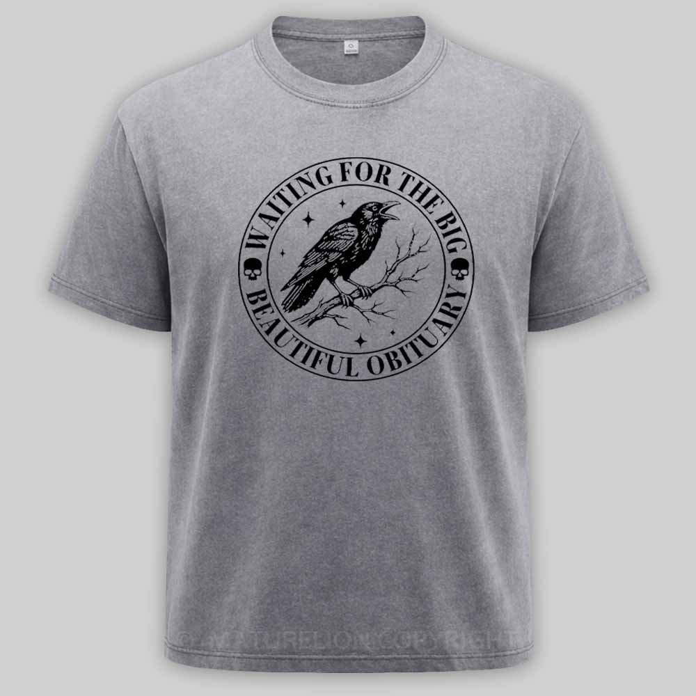 Maturelion Waiting for The Big Beautiful Obituary - Funny Saying Quote Washed T-shirt