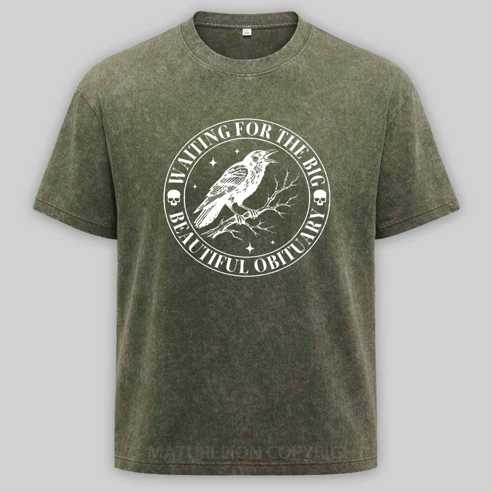 Maturelion Waiting for The Big Beautiful Obituary - Funny Saying Quote Washed T-shirt