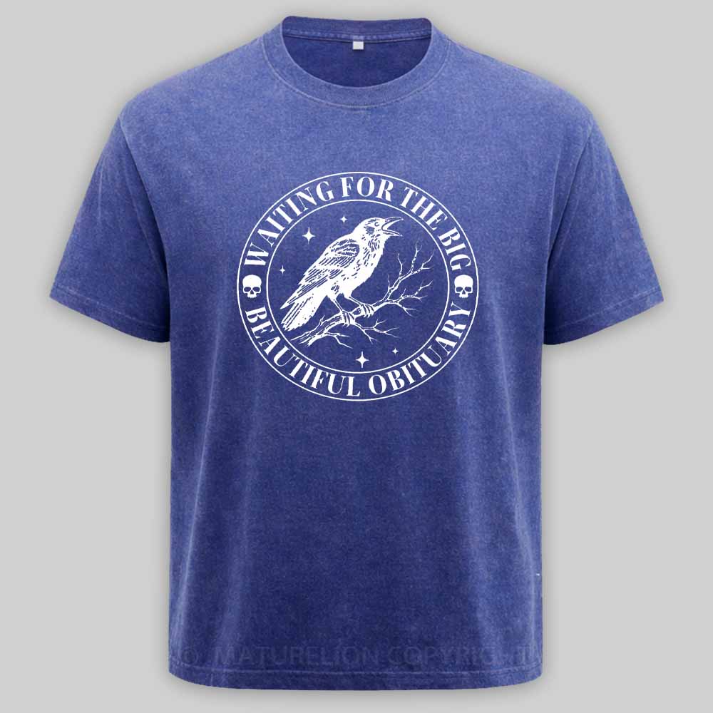Maturelion Waiting for The Big Beautiful Obituary - Funny Saying Quote Washed T-shirt