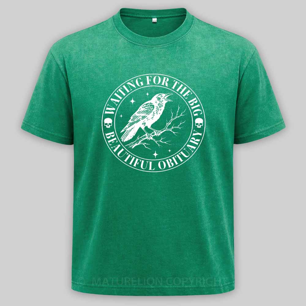 Maturelion Waiting for The Big Beautiful Obituary - Funny Saying Quote Washed T-shirt
