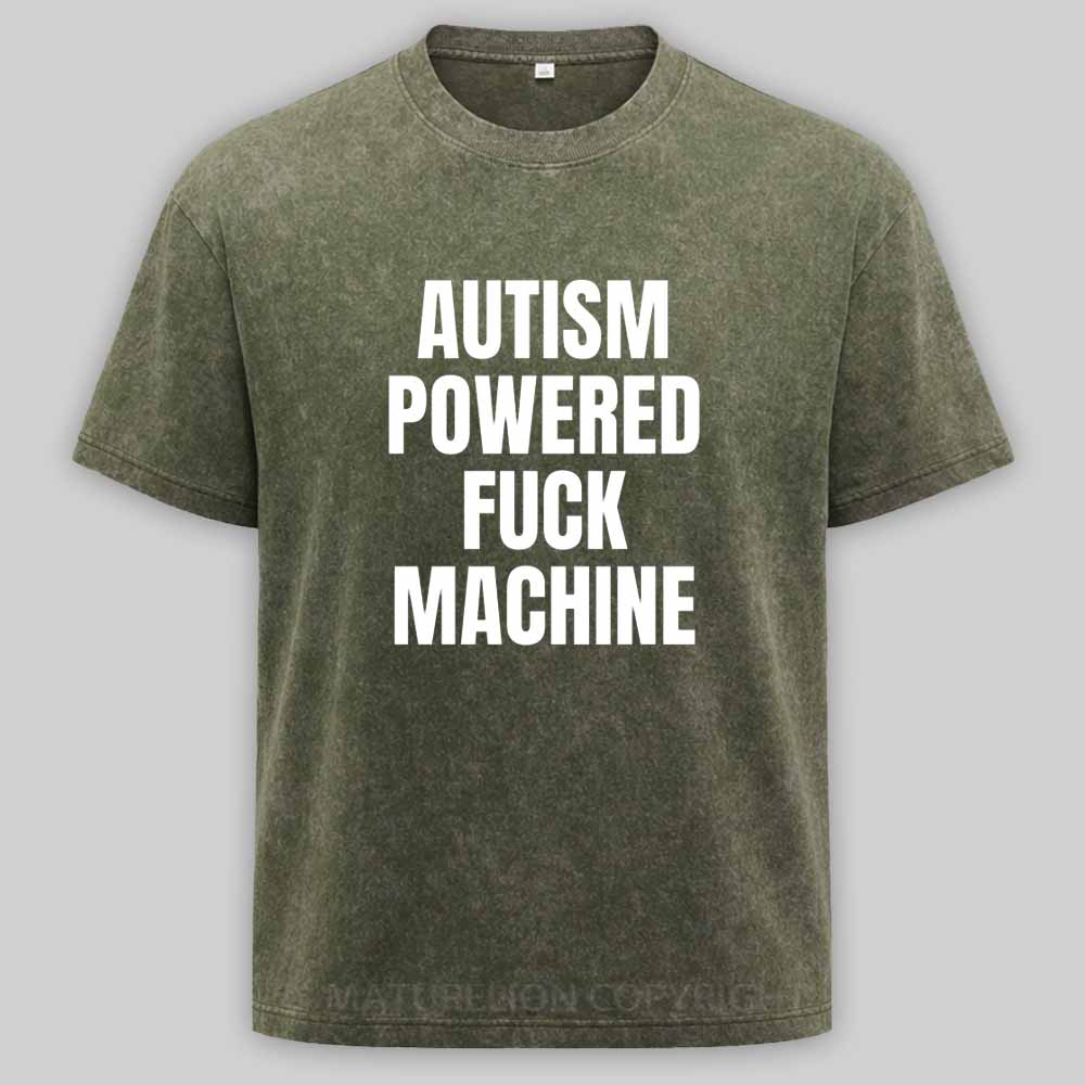 Maturelion Funny Adult Autism Powered F*ck Machine Washed T-shirt