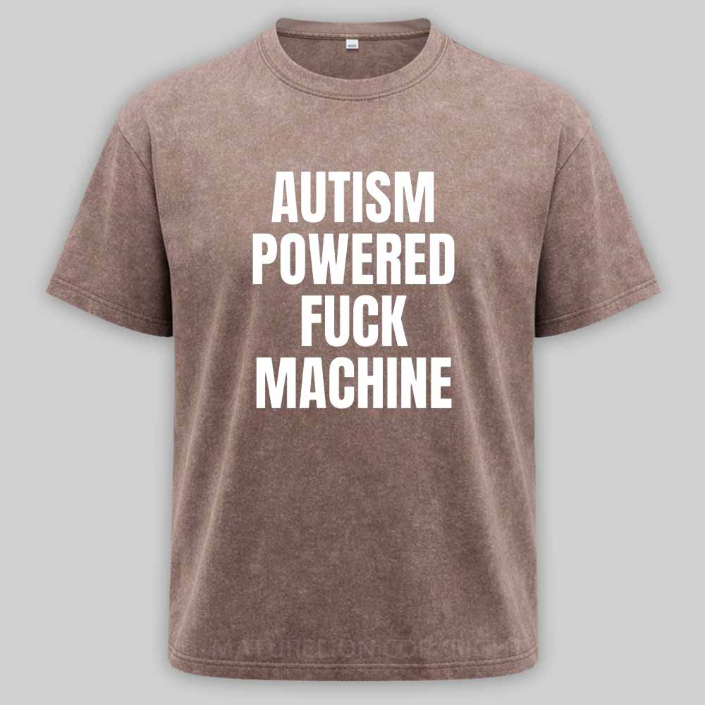 Maturelion Funny Adult Autism Powered F*ck Machine Washed T-shirt