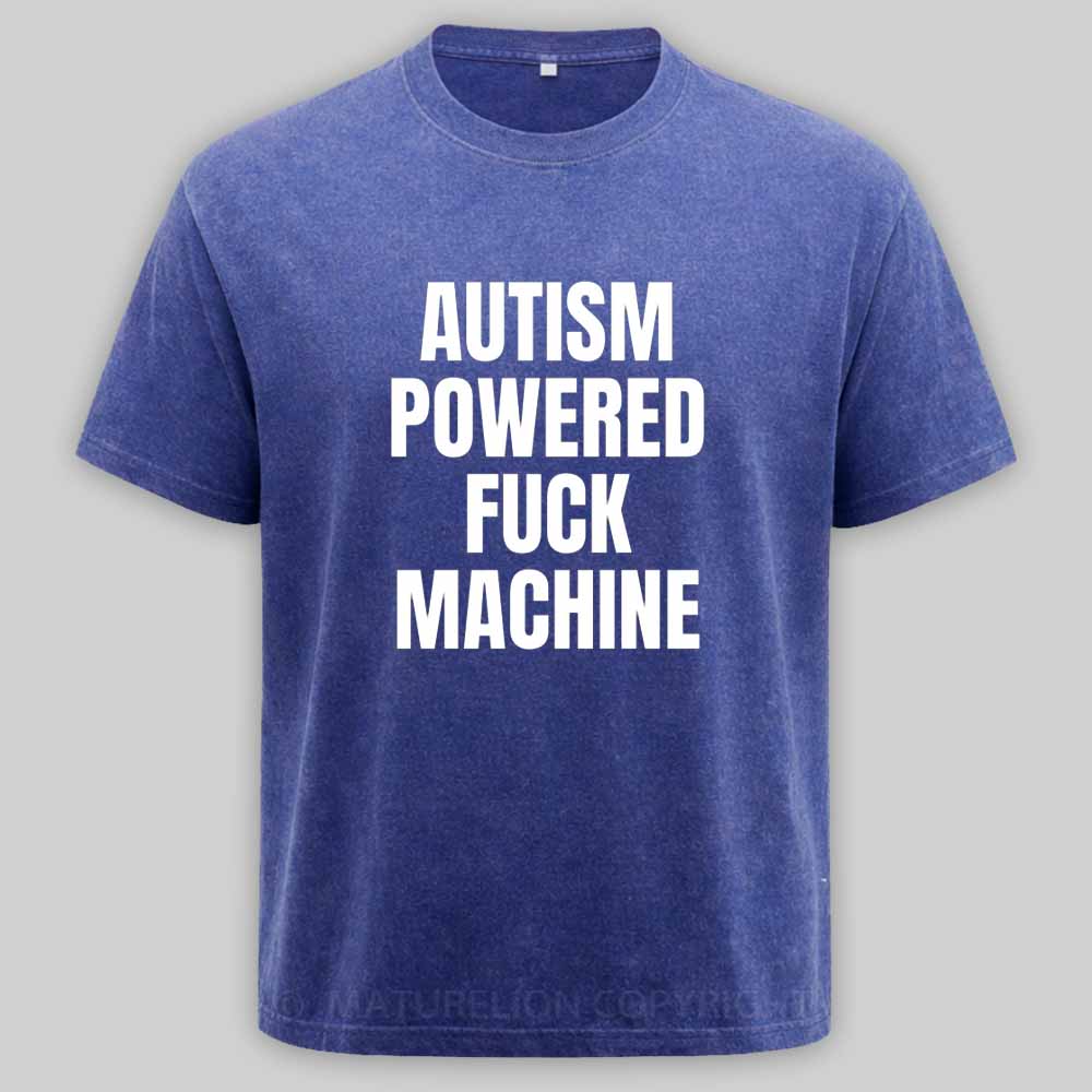 Maturelion Funny Adult Autism Powered F*ck Machine Washed T-shirt