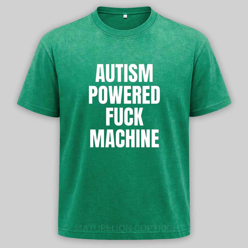 Maturelion Funny Adult Autism Powered F*ck Machine Washed T-shirt