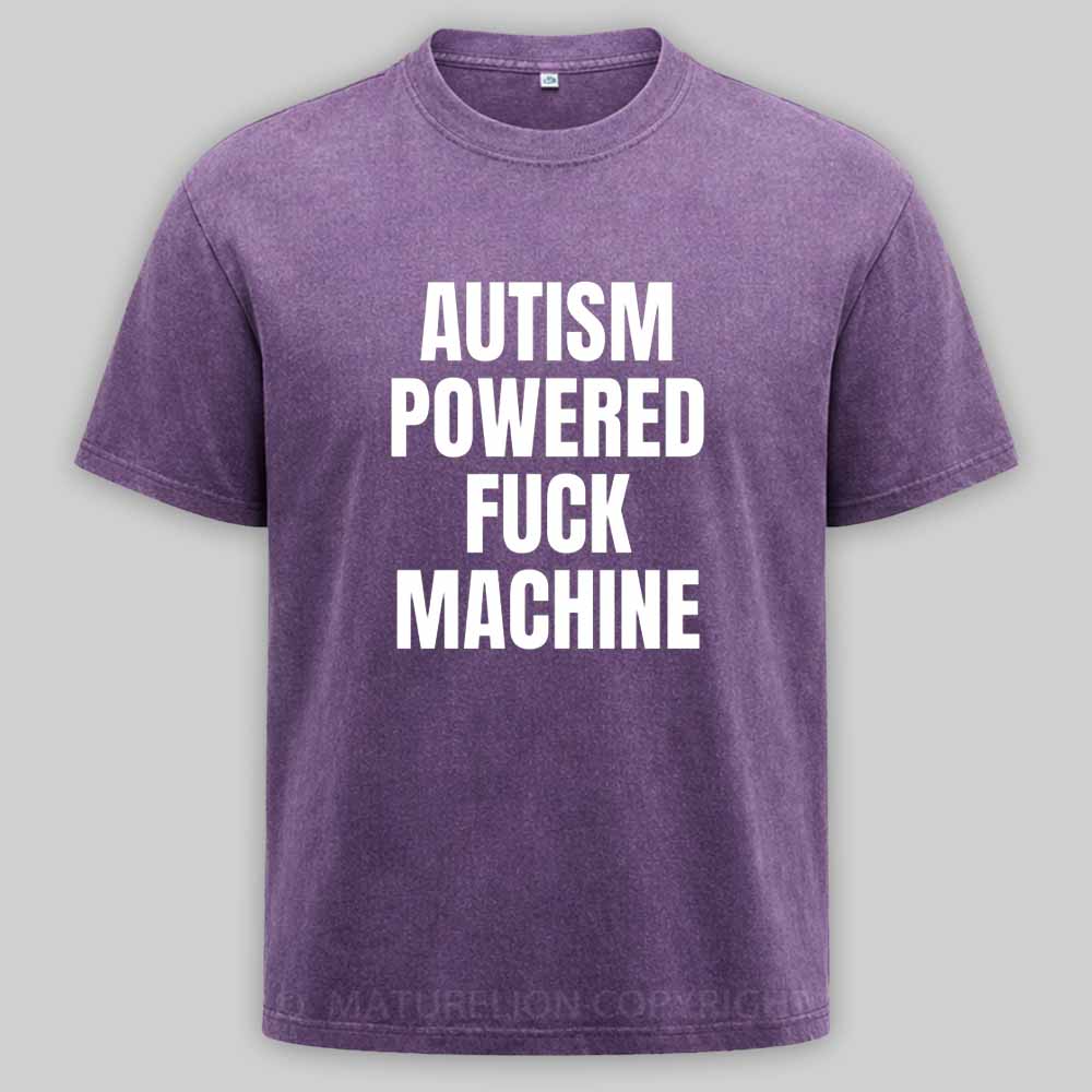 Maturelion Funny Adult Autism Powered F*ck Machine Washed T-shirt