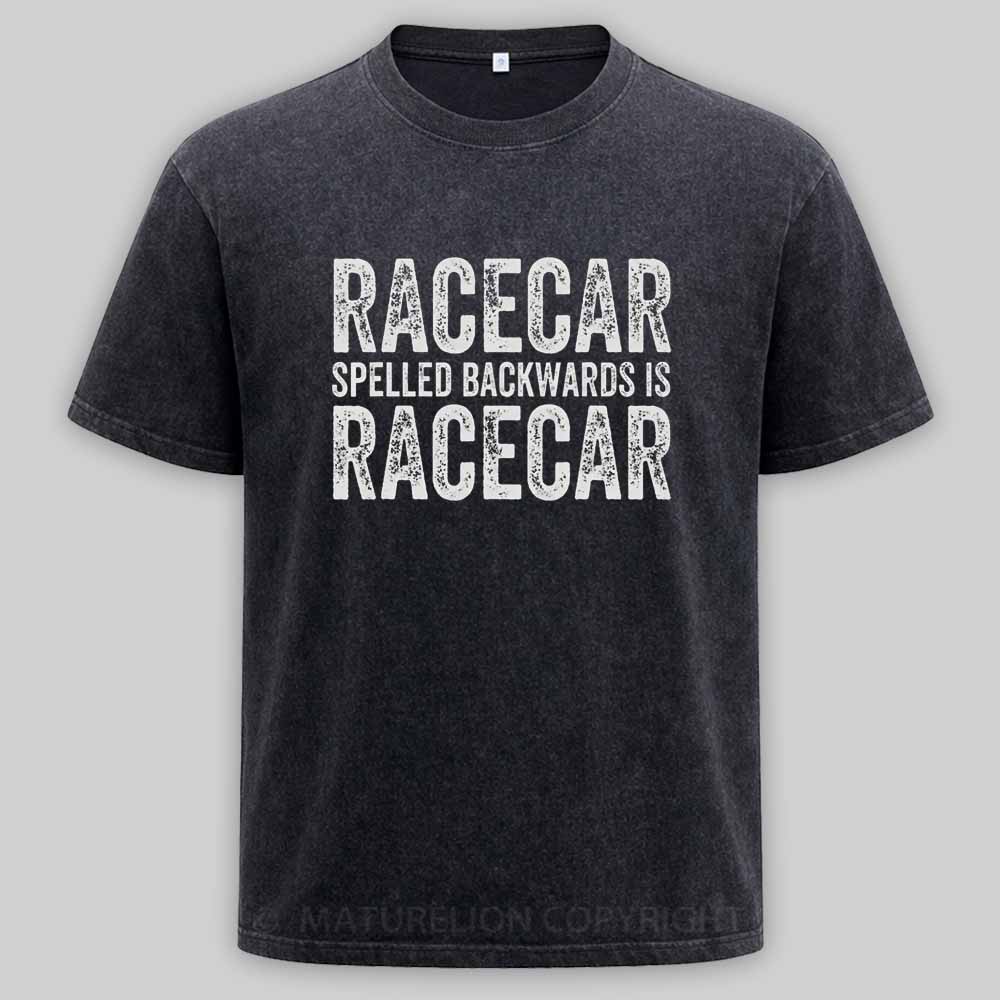 Maturelion Racecar Spelled Backwards Is Racecar Funny Palindrome Washed T-shirt