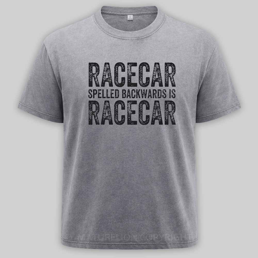 Maturelion Racecar Spelled Backwards Is Racecar Funny Palindrome Washed T-shirt