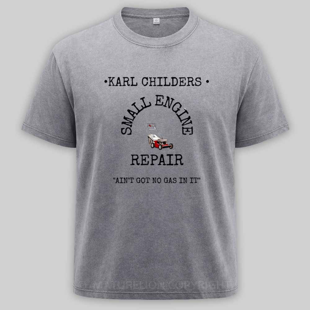 Maturelion KARL CHILDERS SMALL ENGINE REPAIR Washed T-shirt