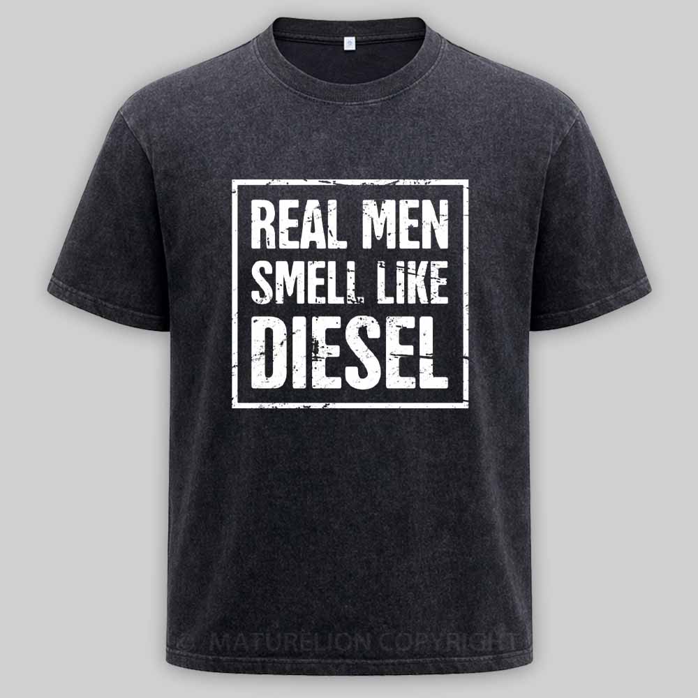 Maturelion Real Men Smell Like Diesel Washed T-shirt