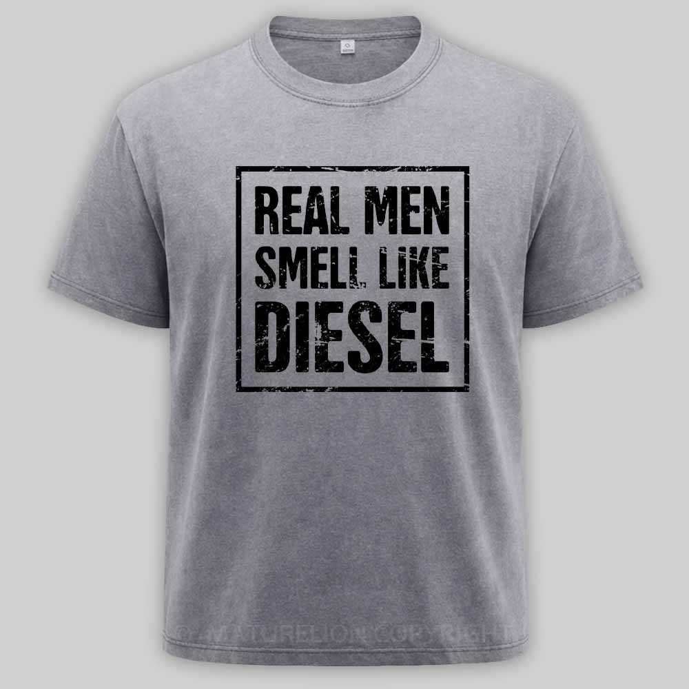 Maturelion Real Men Smell Like Diesel Washed T-shirt