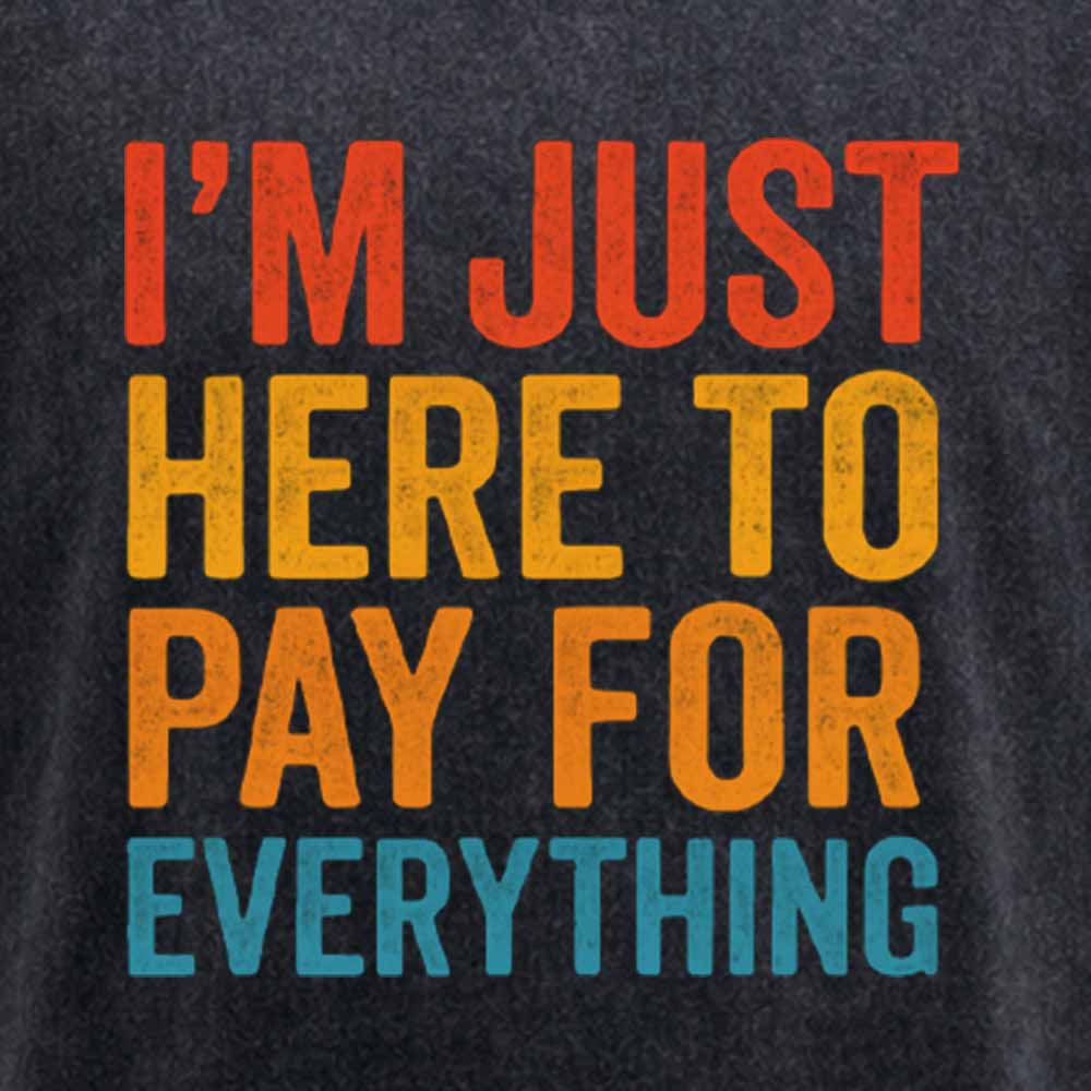 Maturelion I'm Just Here To Pay For Everything Washed T-shirt
