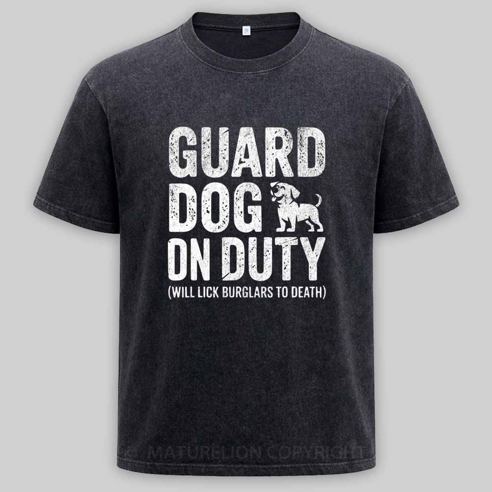 Maturelion Guard Dog Will Lick Burglars Washed T-shirt