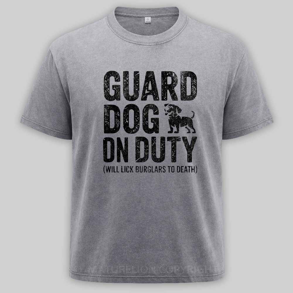 Maturelion Guard Dog Will Lick Burglars Washed T-shirt