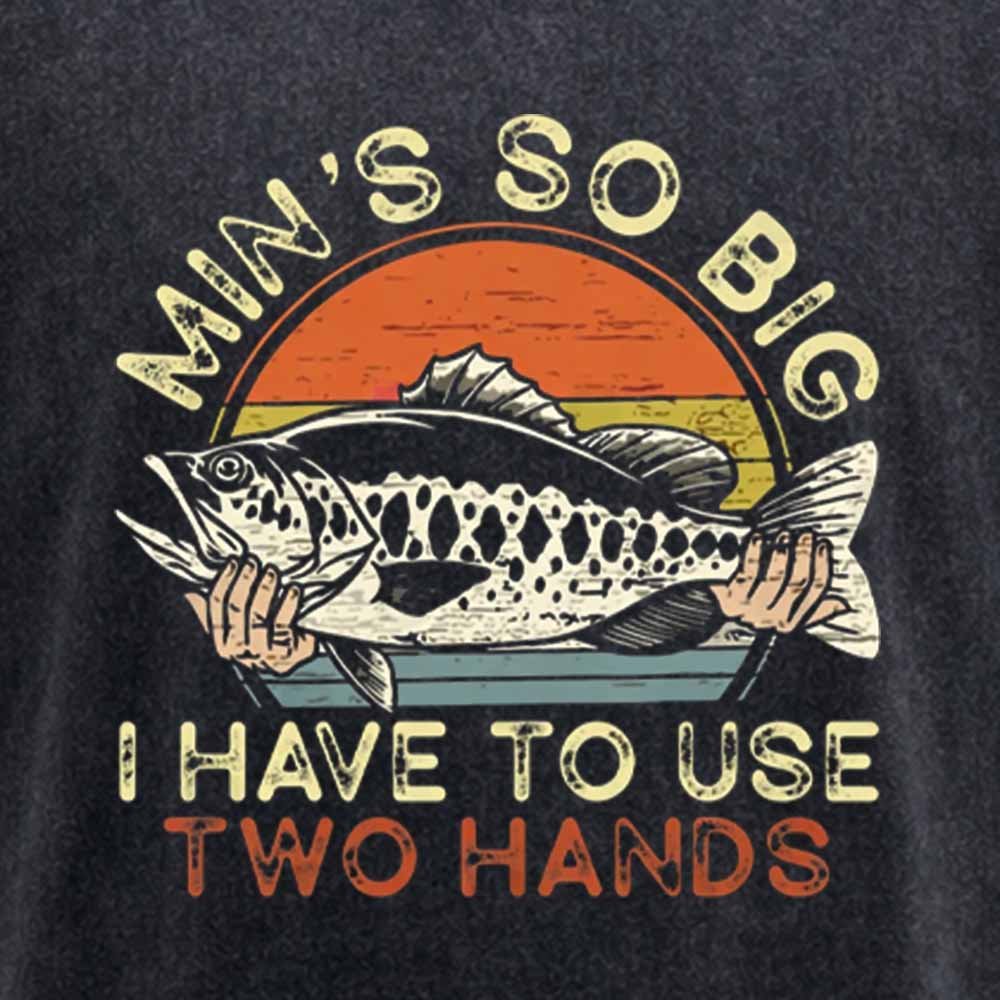 Maturelion Funny Fishing Min's So Big I Have To Use Two Hands Washed T-shirt