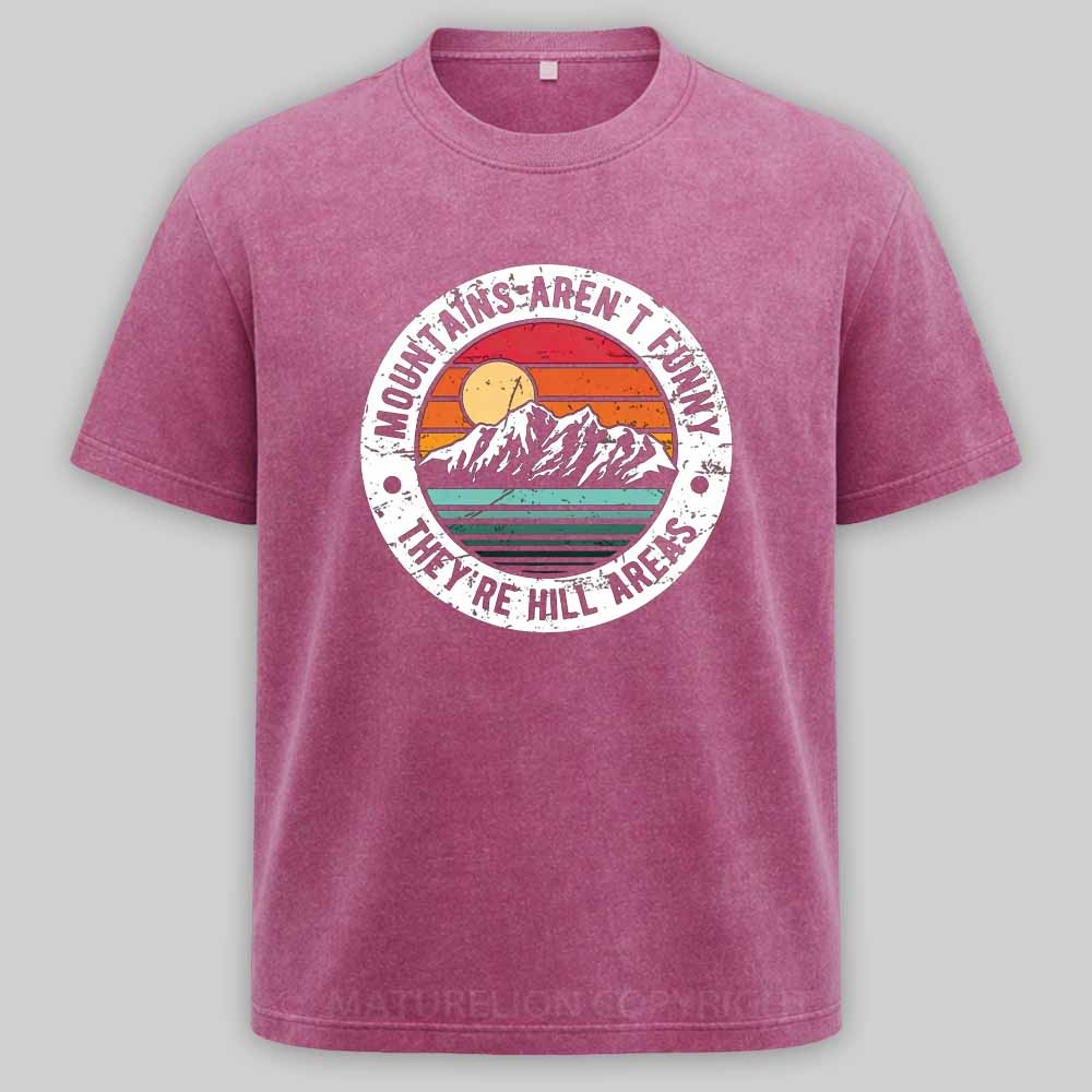 Maturelion Dad Joke Retro Mountains Aren’t Funny They’re Hill Areas Washed T-shirt