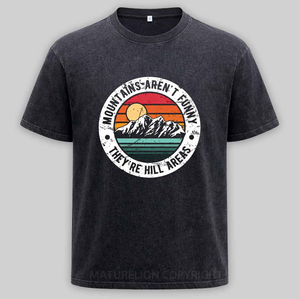 Maturelion Dad Joke Retro Mountains Aren’t Funny They’re Hill Areas Washed T-shirt