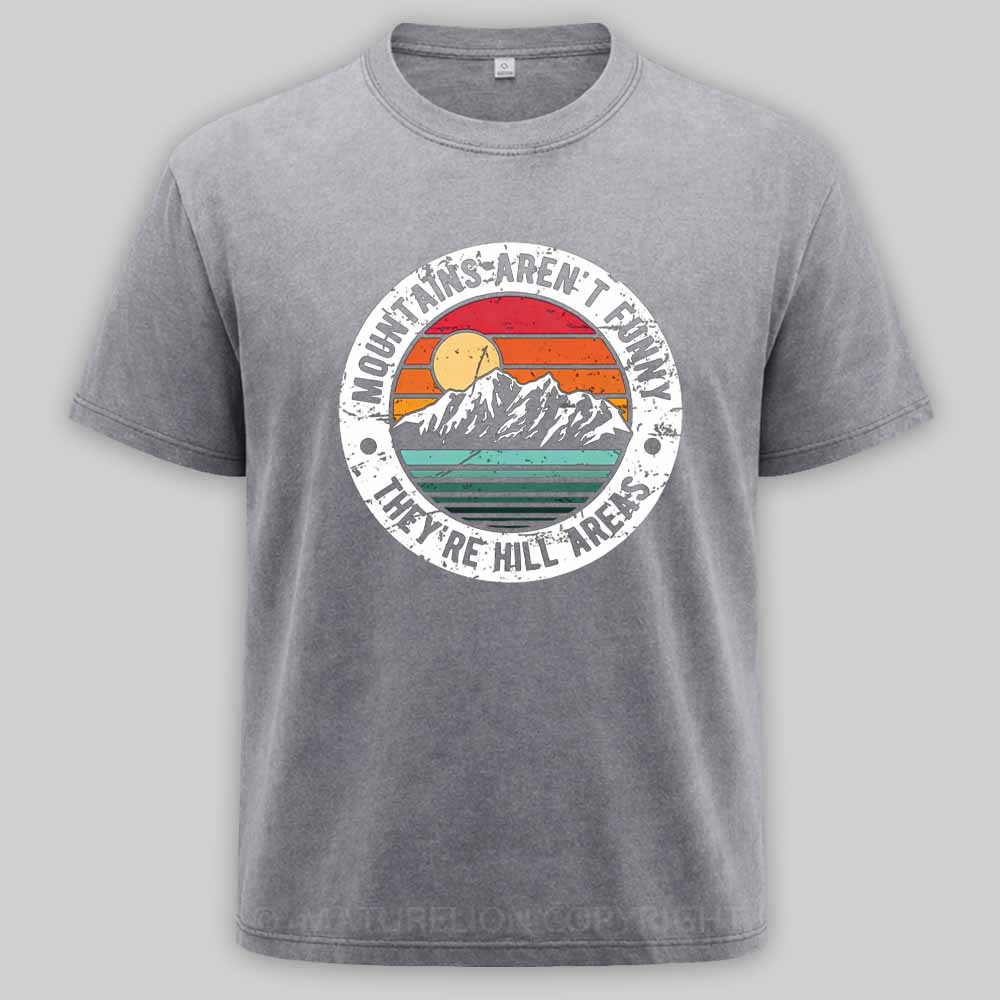 Maturelion Dad Joke Retro Mountains Aren’t Funny They’re Hill Areas Washed T-shirt