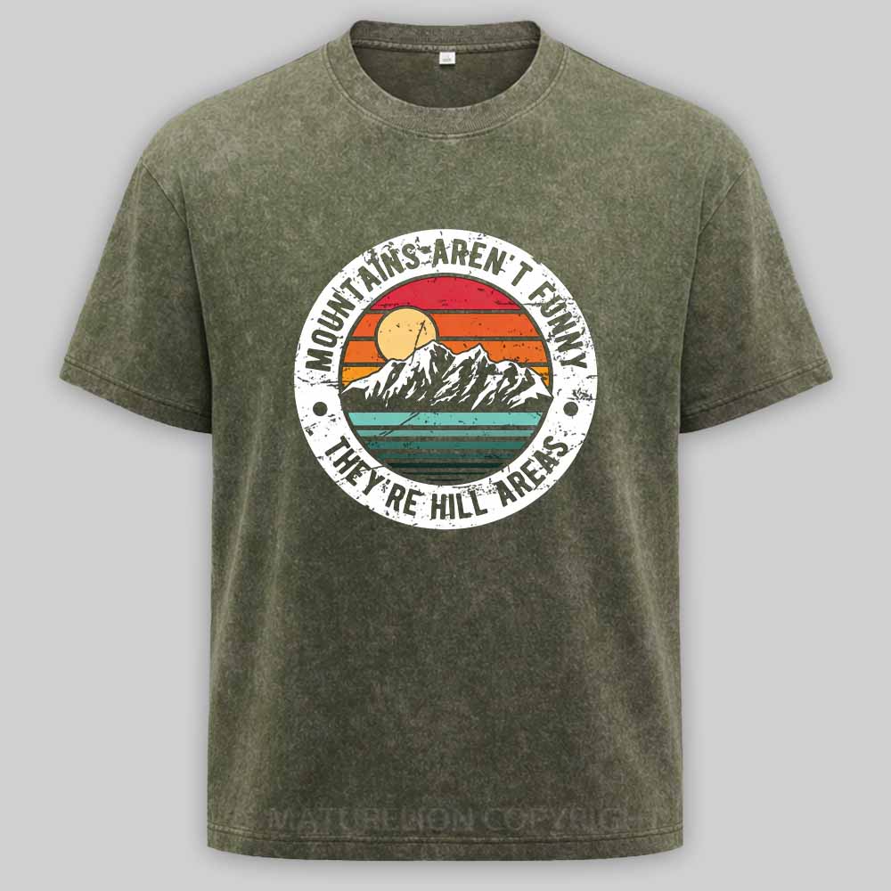 Maturelion Dad Joke Retro Mountains Aren’t Funny They’re Hill Areas Washed T-shirt