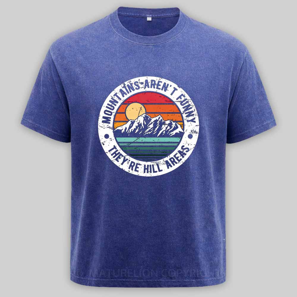 Maturelion Dad Joke Retro Mountains Aren’t Funny They’re Hill Areas Washed T-shirt