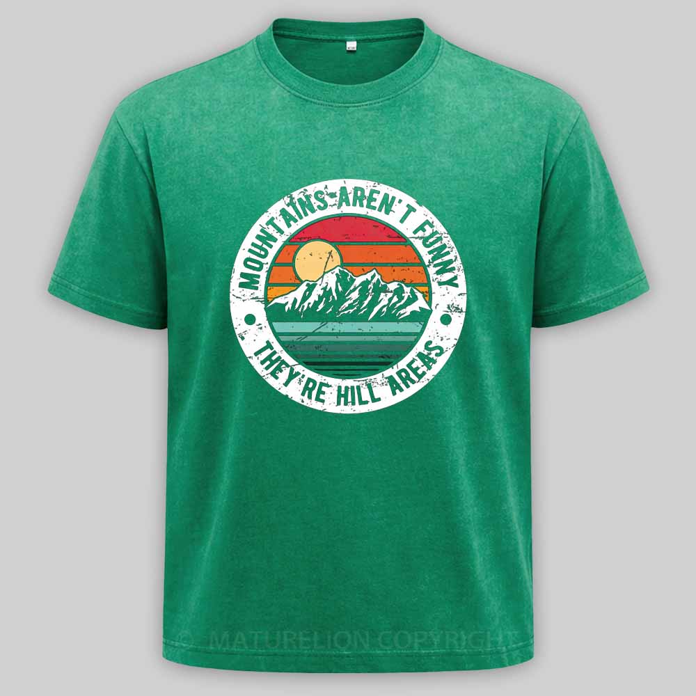 Maturelion Dad Joke Retro Mountains Aren’t Funny They’re Hill Areas Washed T-shirt