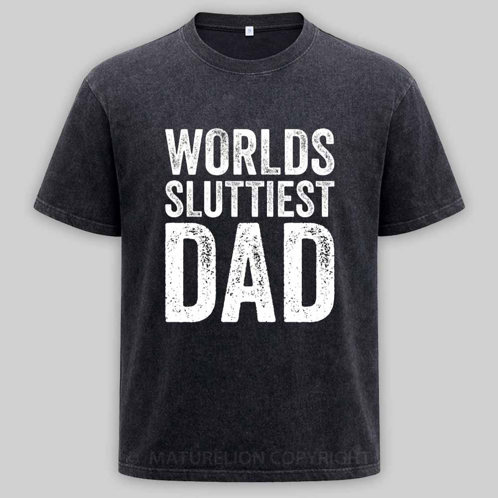 Maturelion Worlds-Sluttiest-Dad-White-Ink Washed T-shirt