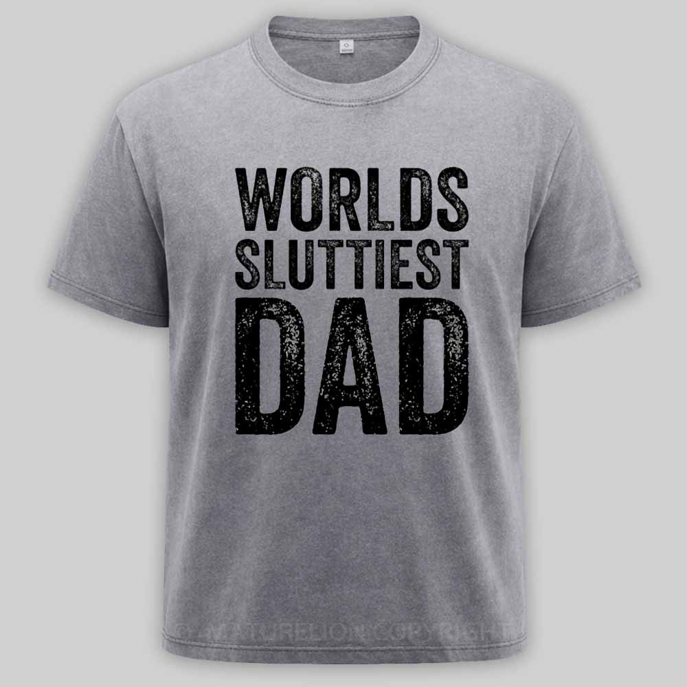 Maturelion Worlds-Sluttiest-Dad-White-Ink Washed T-shirt