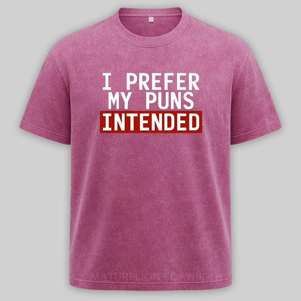Maturelion I Prefer My Puns Intended Washed T-shirt