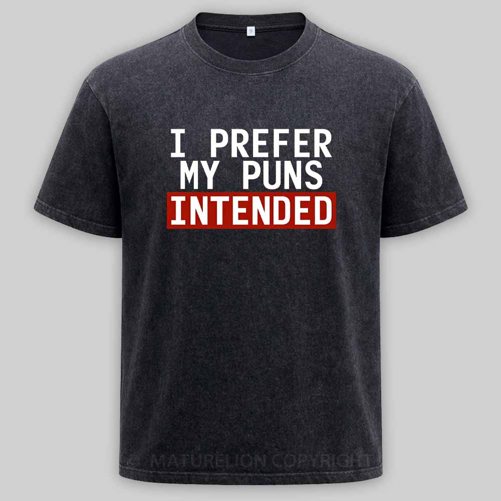 Maturelion I Prefer My Puns Intended Washed T-shirt