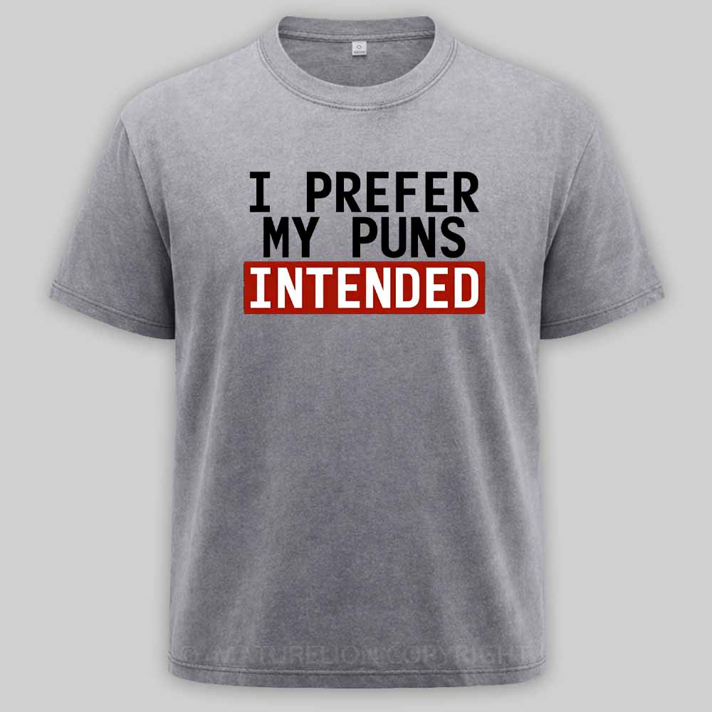 Maturelion I Prefer My Puns Intended Washed T-shirt