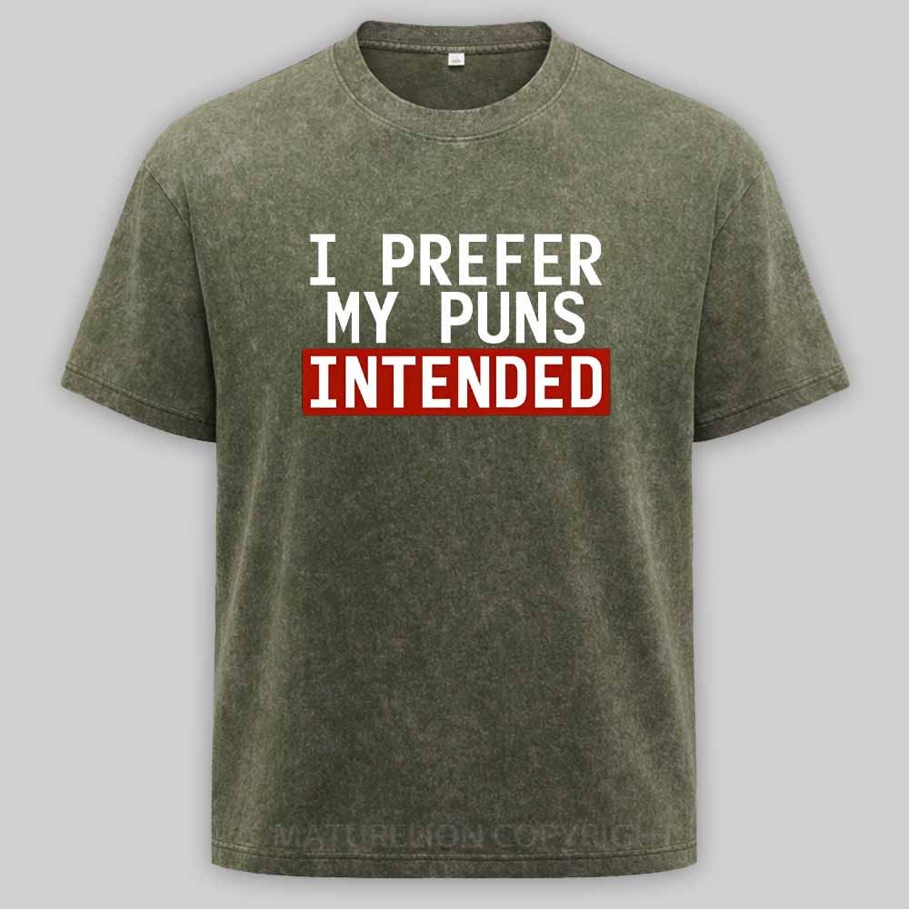 Maturelion I Prefer My Puns Intended Washed T-shirt