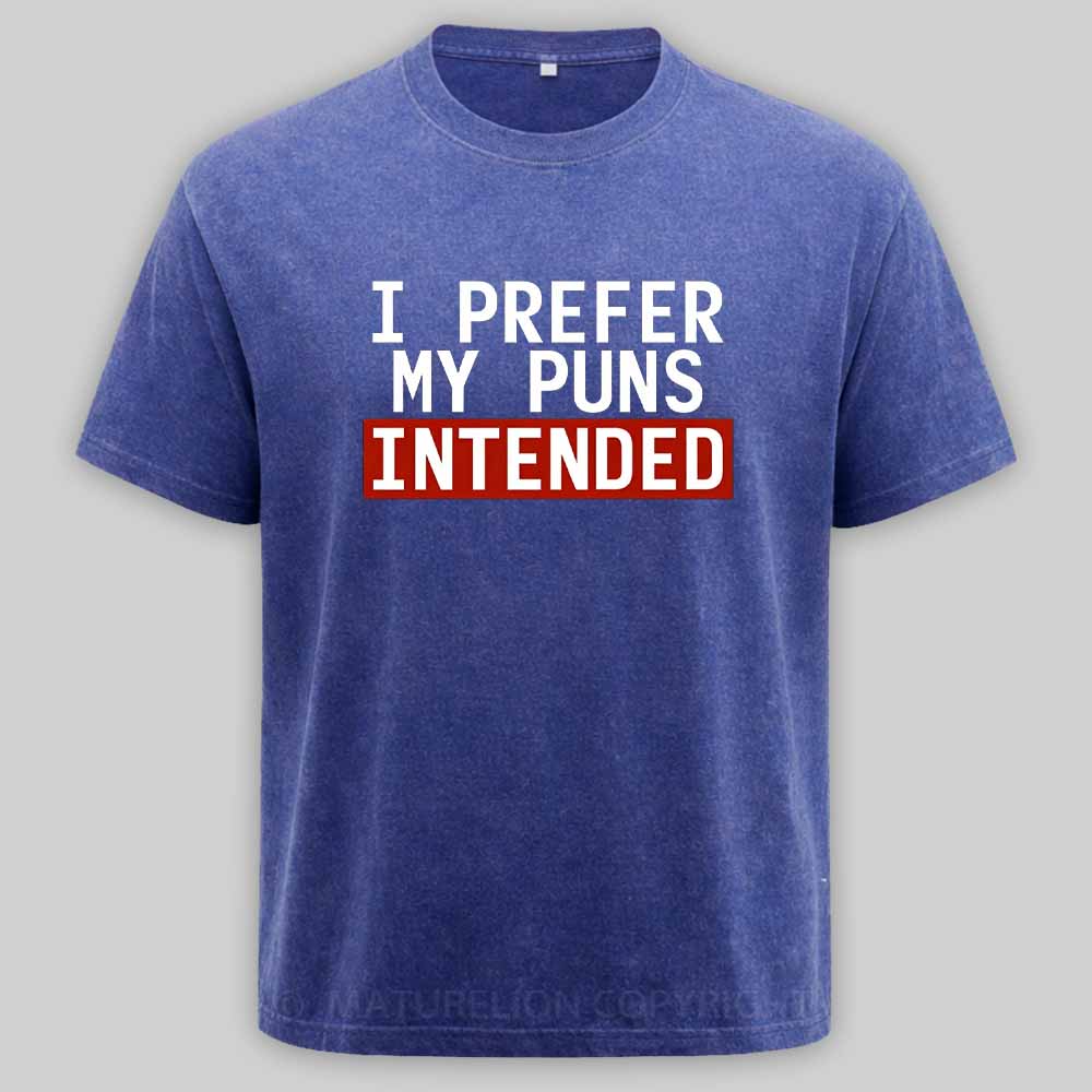 Maturelion I Prefer My Puns Intended Washed T-shirt