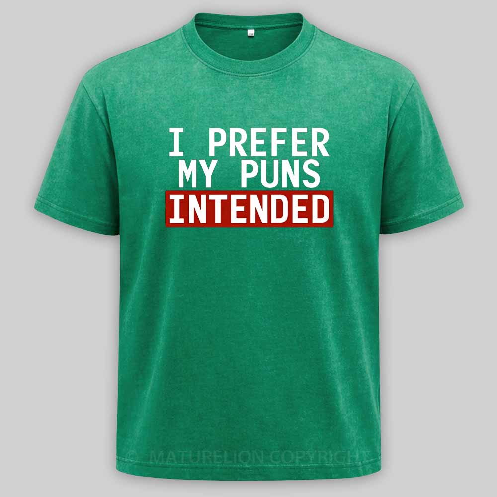 Maturelion I Prefer My Puns Intended Washed T-shirt