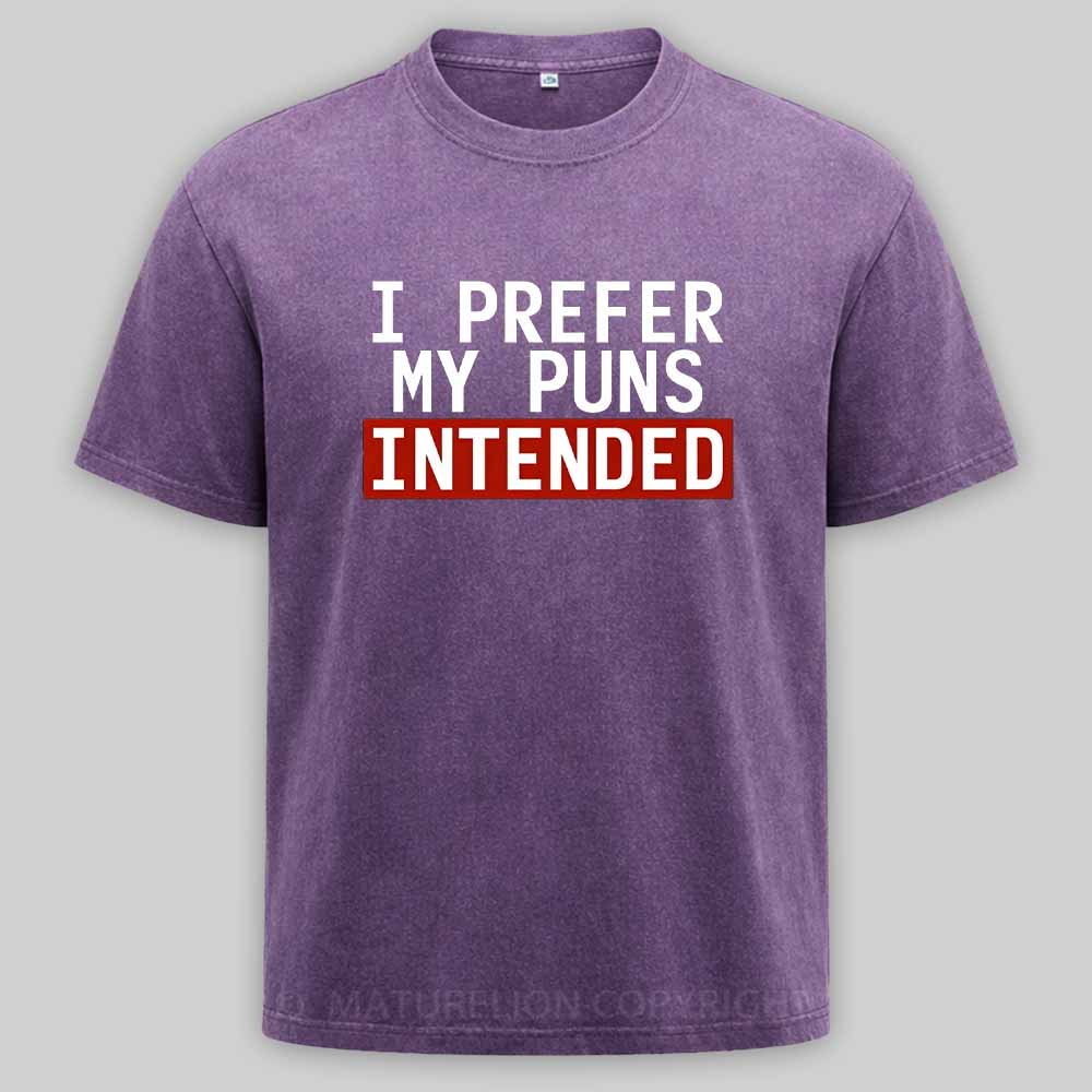 Maturelion I Prefer My Puns Intended Washed T-shirt