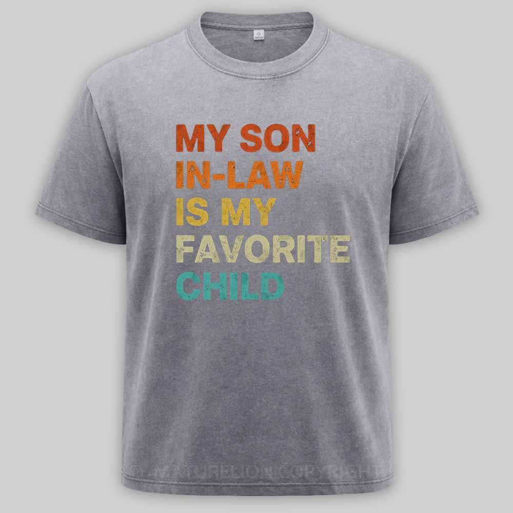 Maturelion my-son-in-law-is-my-favorite-child Washed T-shirt