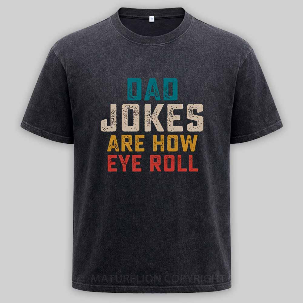 Maturelion Dad Jokes are How Eye Roll Washed T-shirt