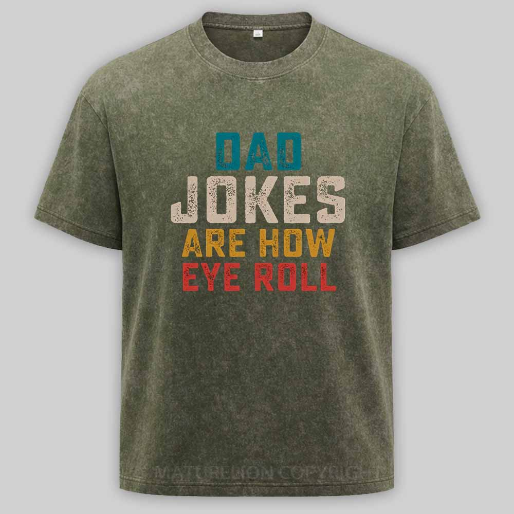 Maturelion Dad Jokes are How Eye Roll Washed T-shirt