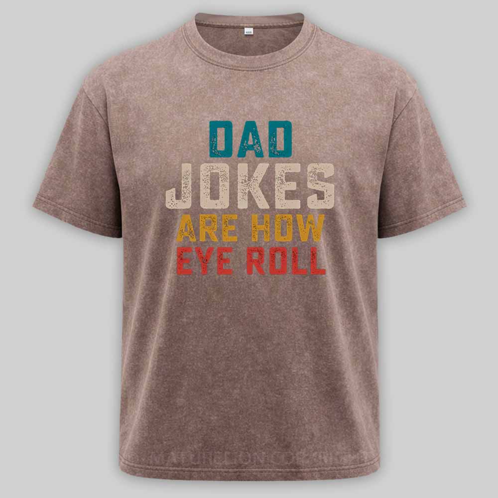 Maturelion Dad Jokes are How Eye Roll Washed T-shirt