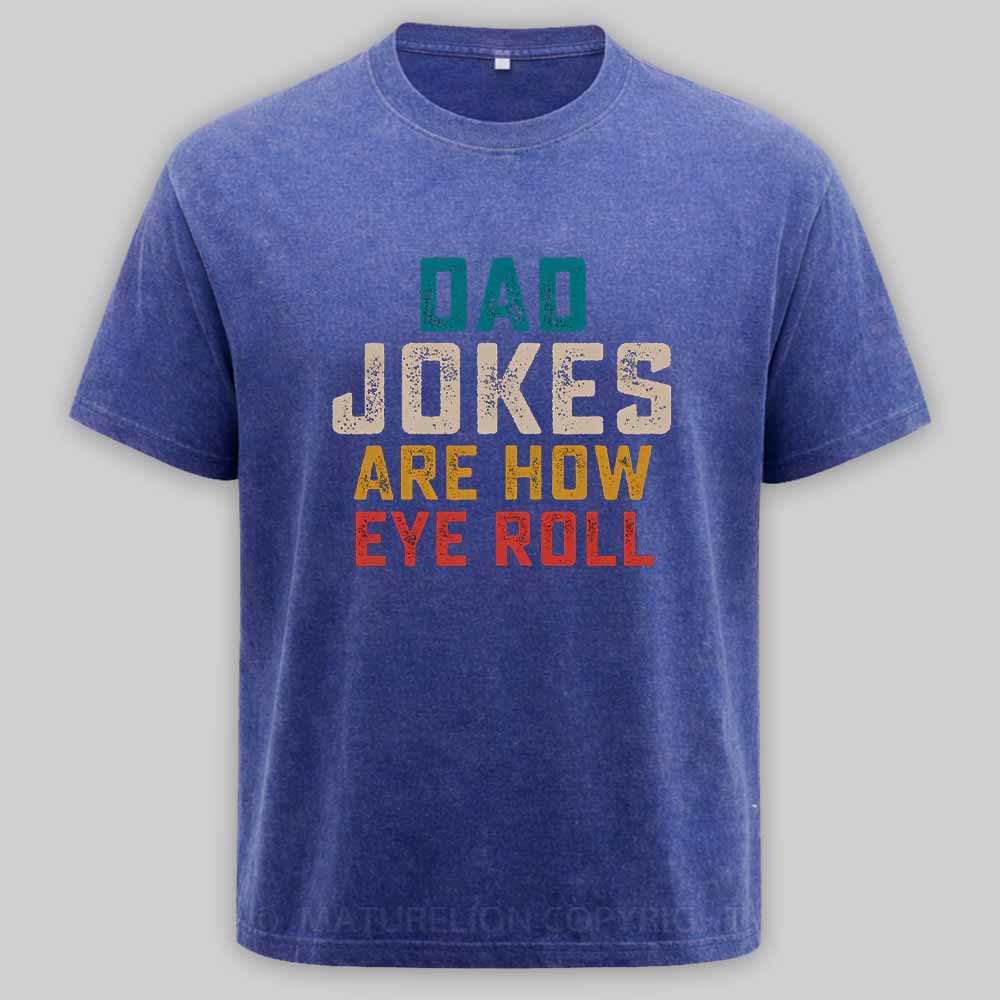 Maturelion Dad Jokes are How Eye Roll Washed T-shirt