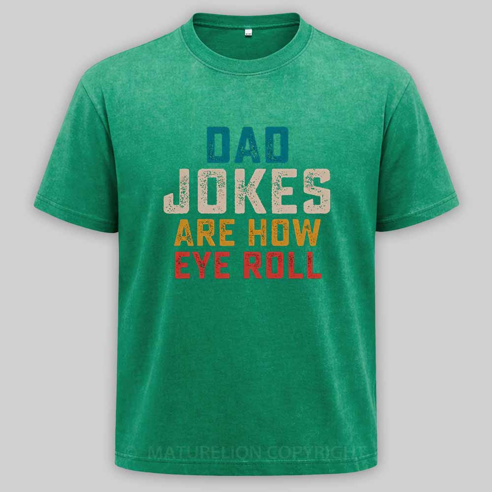 Maturelion Dad Jokes are How Eye Roll Washed T-shirt