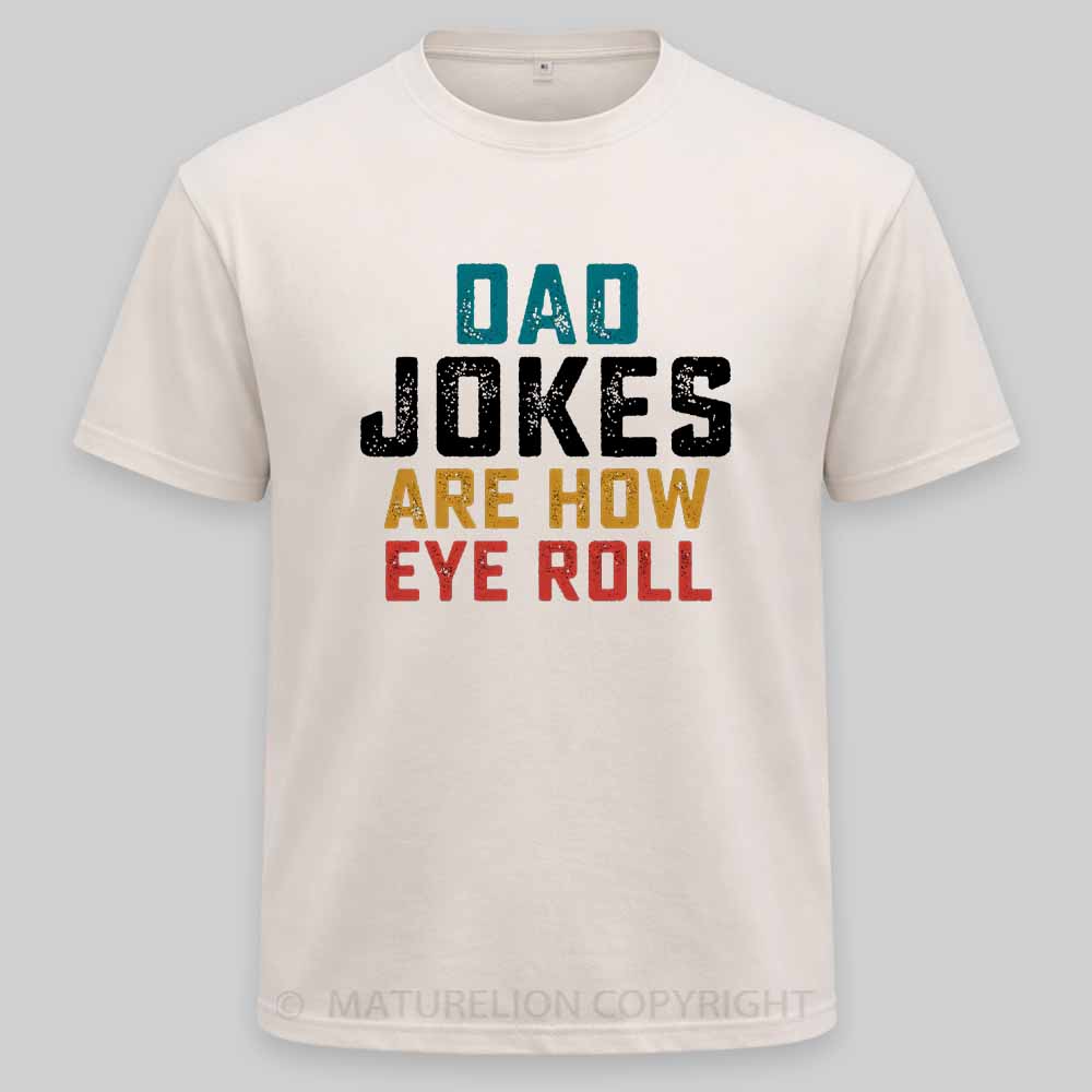Maturelion Dad Jokes are How Eye Roll Washed T-shirt
