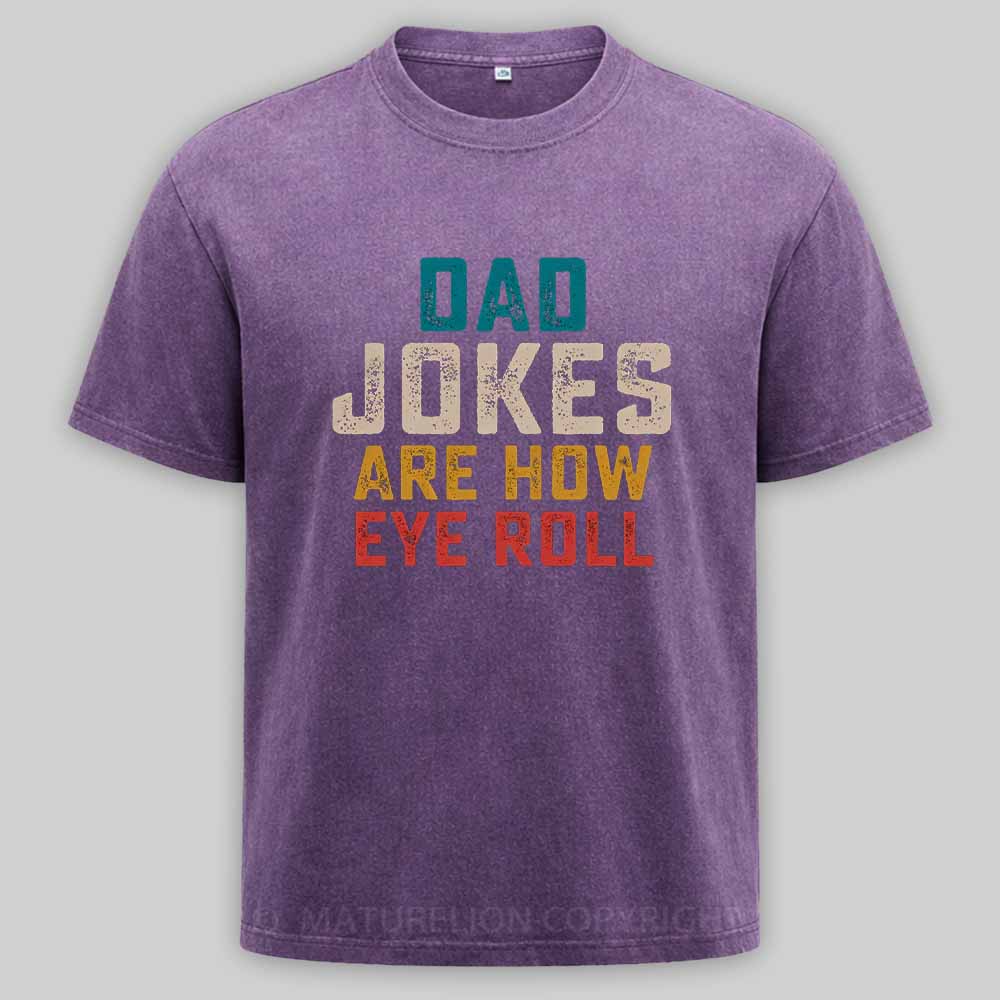 Maturelion Dad Jokes are How Eye Roll Washed T-shirt