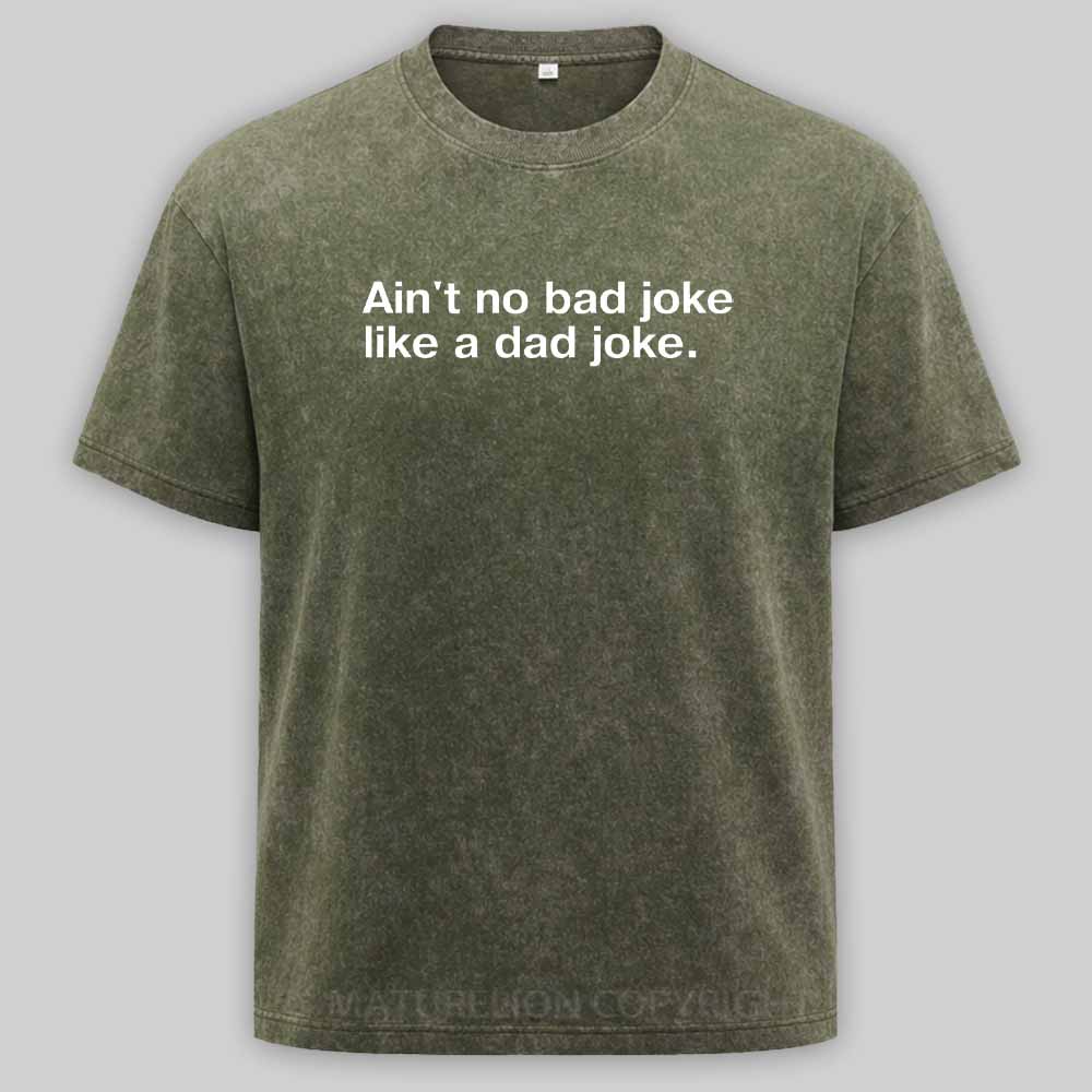 Maturelion Ain't no bad joke like a dad joke Washed T-shirt