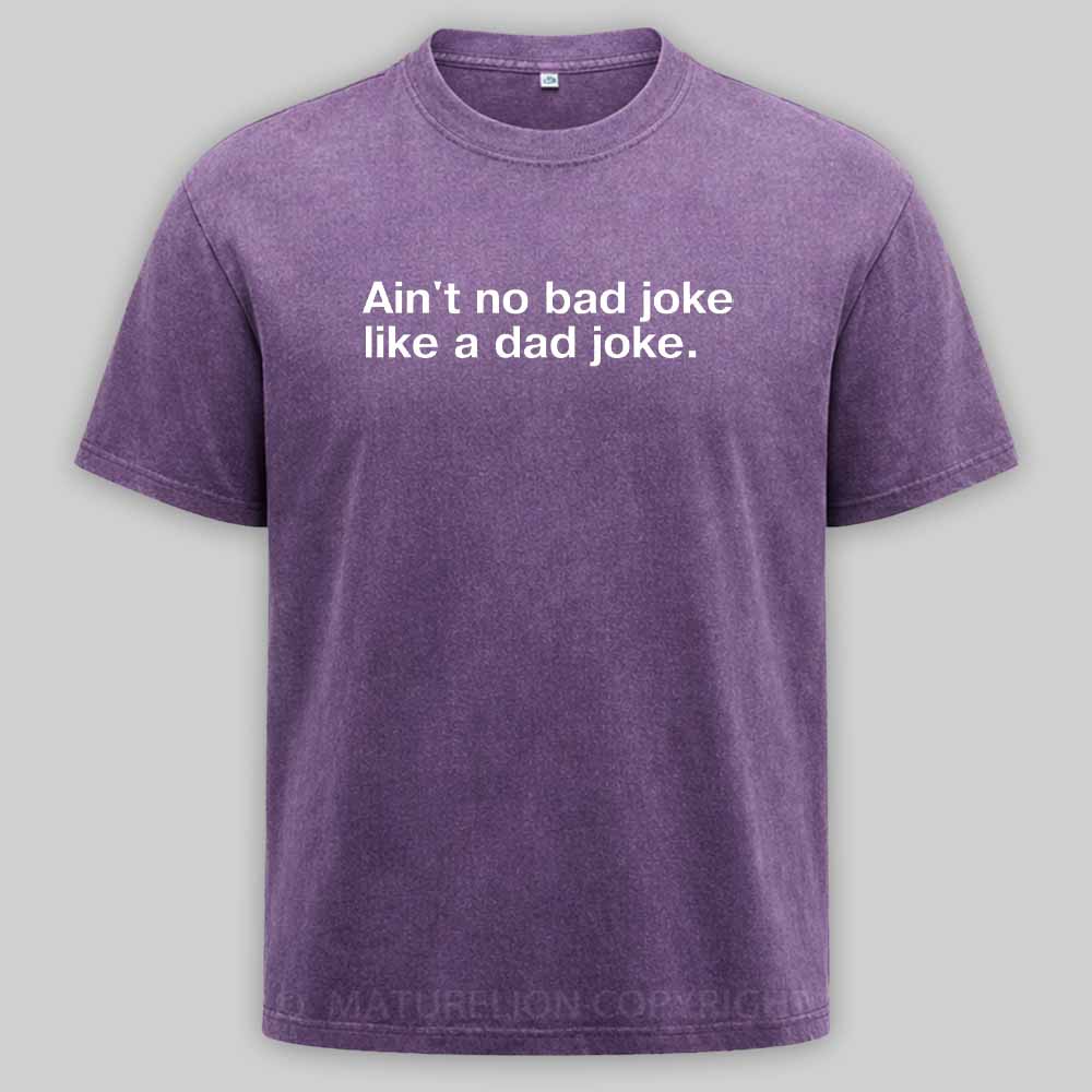 Maturelion Ain't no bad joke like a dad joke Washed T-shirt