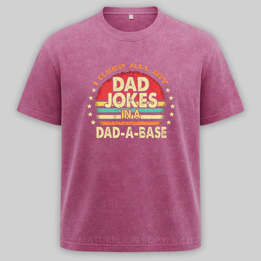 Maturelion I Keep All My Dad Jokes In A Dad-a-base Vintage Washed T-shirt