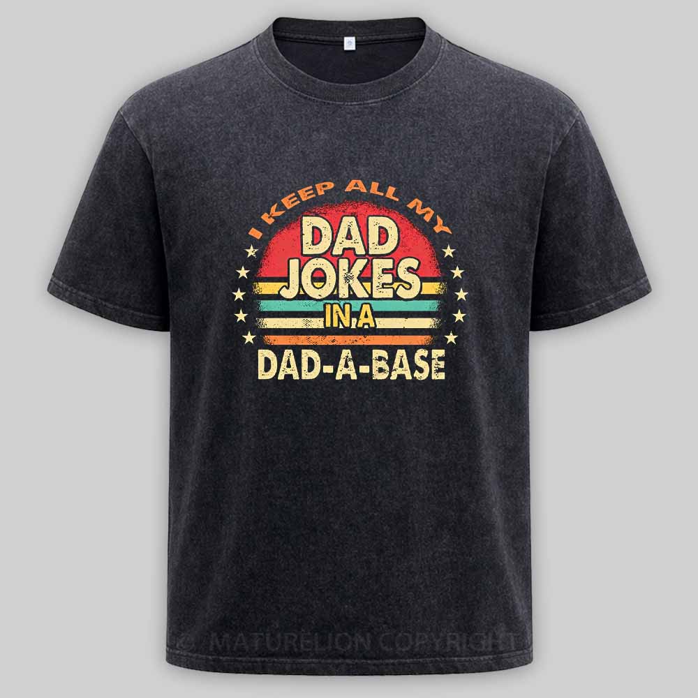 Maturelion I Keep All My Dad Jokes In A Dad-a-base Vintage Washed T-shirt