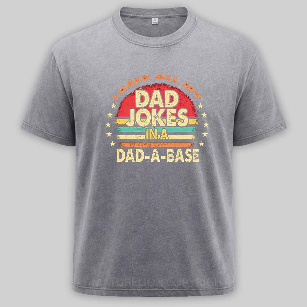 Maturelion I Keep All My Dad Jokes In A Dad-a-base Vintage Washed T-shirt