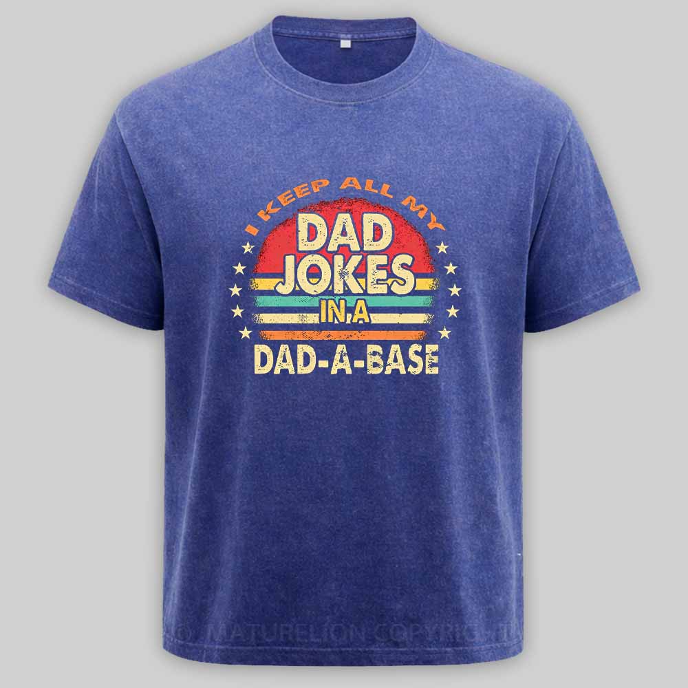 Maturelion I Keep All My Dad Jokes In A Dad-a-base Vintage Washed T-shirt